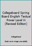 Paperback Collegeboard Spring Board English Textual Power Level Vi (Revised Edition) Book