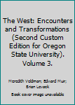 Paperback The West: Encounters and Transformations (Second Custom Edition for Oregon State University). Volume 3. Book