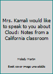 Hardcover Mrs. Kamali would like to speak to you about Cloud: Notes from a California classroom Book