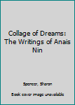 Hardcover Collage of Dreams: The Writings of Anais Nin Book
