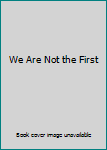Paperback We Are Not the First Book