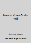 Paperback How to Know God's Will Book