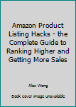 Paperback Amazon Product Listing Hacks - the Complete Guide to Ranking Higher and Getting More Sales Book