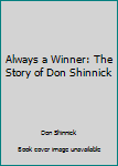Mass Market Paperback Always a Winner: The Story of Don Shinnick Book