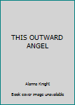 Mass Market Paperback THIS OUTWARD ANGEL Book