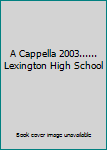 Audio CD A Cappella 2003...... Lexington High School Book