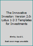 Hardcover The Innovative Investor: Version 2.0: Lotus 1-2-3 Templates for Investments Book