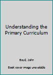 Hardcover Understanding the Primary Curriculum Book