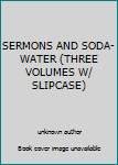 Unknown Binding SERMONS AND SODA-WATER (THREE VOLUMES W/ SLIPCASE) Book