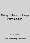 Paperback Flying U Ranch : Large Print Edition Book