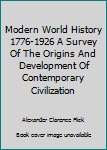 Hardcover Modern World History 1776-1926 A Survey Of The Origins And Development Of Contemporary Civilization Book