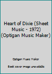 Paperback Heart of Dixie (Sheet Music - 1972) (Optigan Music Maker) Book