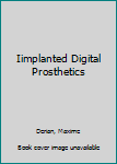 Hardcover Iimplanted Digital Prosthetics Book