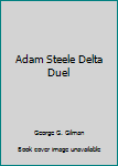 Paperback Adam Steele Delta Duel Book