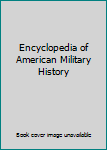 The Encyclopedia of American Military History (Facts on File Library of American History) (Facts on File Library of American History)