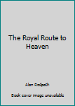 Unknown Binding The Royal Route to Heaven Book