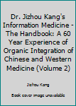 Paperback Dr. Jizhou Kang's Information Medicine - The Handbook: A 60 Year Experience of Organic Integration of Chinese and Western Medicine (Volume 2) [Chinese] Book