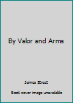 Hardcover By Valor and Arms Book