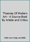 Paperback Theories Of Modern Art - A Source Book By Artists and Critics Book