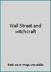 Hardcover Wall Street and witchcraft Book