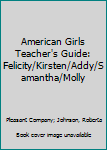 Paperback American Girls Teacher's Guide: Felicity/Kirsten/Addy/Samantha/Molly Book