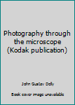 Paperback Photography through the microscope (Kodak publication) Book