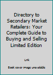 Paperback Directory to Secondary Market Retailers: Your Complete Guide to Buying and Selling Limited Edition Book
