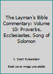 The Layman's Bible Commentary: Volume 10: Proverbs, Ecclesiastes, Song of Solomon