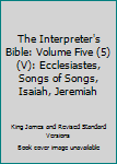 Hardcover The Interpreter's Bible: Volume Five (5) (V): Ecclesiastes, Songs of Songs, Isaiah, Jeremiah Book