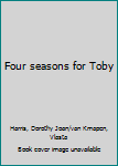 Paperback Four seasons for Toby Book