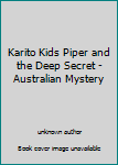 Unknown Binding Karito Kids Piper and the Deep Secret - Australian Mystery Book