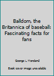 Balldom, the Britannica of baseball: Fascinating facts for fans
