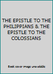 Unknown Binding THE EPISTLE TO THE PHILIPPIANS & THE EPISTLE TO THE COLOSSIANS Book