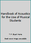 Handbook of Acoustics for the Use of Musical Students