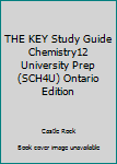 Paperback THE KEY Study Guide Chemistry12 University Prep (SCH4U) Ontario Edition Book