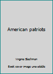 Unknown Binding American patriots Book