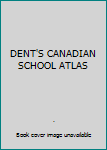 Hardcover DENT'S CANADIAN SCHOOL ATLAS Book