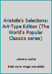 Aristotle's Selections: Art-Type Edition