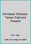 Paperback Formosan Odyssey: Taiwan Past and Present Book