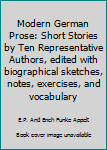 Hardcover Modern German Prose: Short Stories by Ten Representative Authors, edited with biographical sketches, notes, exercises, and vocabulary Book