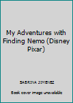 Paperback My Adventures with Finding Nemo (Disney Pixar) Book