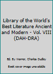 Library of the World's Best Literature Ancient and Modern - Vol. VIII (DAH-DRA)