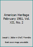 Hardcover American Heritage February 1961, Vol. XII, No. 2 Book