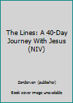 Paperback The Lines: A 40-Day Journey With Jesus (NIV) Book