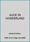 Hardcover ALICE IN WONDERLAND Book