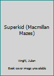 Paperback Superkid (Macmillan Mazes) Book