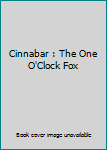 Hardcover Cinnabar : The One O'Clock Fox Book