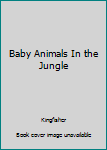 Paperback Baby Animals In the Jungle Book