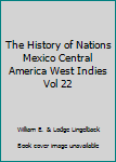 Unknown Binding The History of Nations Mexico Central America West Indies Vol 22 Book