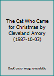 The Cat Who Came for Christmas by Cleveland Amory (1987-10-03)